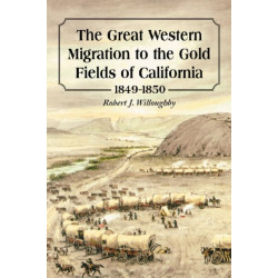 The Great Western Migration to the Gold Fields of California, 1849-1850