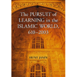The Pursuit of Learning in the Islamic World, 610-2003