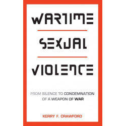 Wartime Sexual Violence: From Silence to Condemnation of a Weapon of War