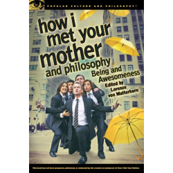 How I Met Your Mother and Philosophy: Being and Awesomeness
