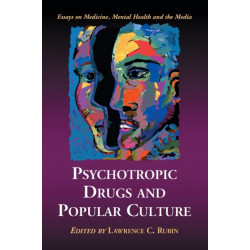 Psychotropic Drugs and Popular Culture: Essays on Medicine, Mental Health and the Media