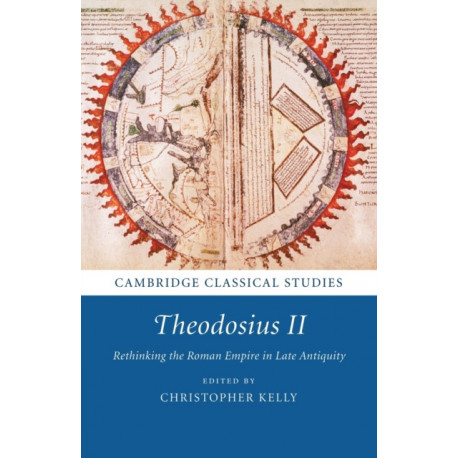 Theodosius II: Rethinking the Roman Empire in Late Antiquity
