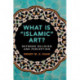 What is 'Islamic' Art?: Between Religion and Perception
