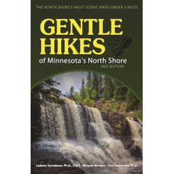 Gentle Hikes of Minnesota's North Shore: The Area's Most Scenic Hikes Less Than 3 Miles