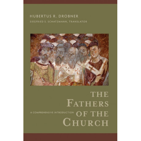 The Fathers of the Church – A Comprehensive Introduction: A Comprehensive Introduction