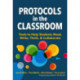 Protocols in the Classroom: Tools to Help Students Read, Write, Think, and Collaborate