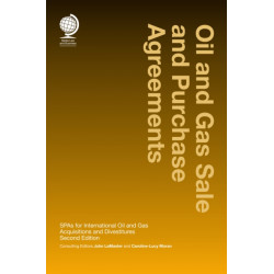 Oil and Gas Sale and Purchase Agreements: SPAs for International Oil and Gas Aquisitions and Divestitures, Second Edition