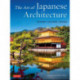 The Art of Japanese Architecture: History / Culture / Design