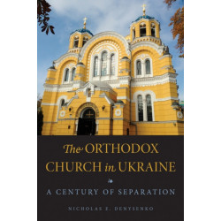 The Orthodox Church in Ukraine: A Century of Separation