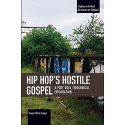 Hip Hop's Hostile Gospel: A Post-Soul Theological Exploration