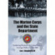 The Marine Corps and the State Department: Enduring Partners in United States Foreign Policy, 1798-2007