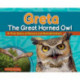 Greta the Great Horned Owl: A True Story of Rescue and Rehabilitation