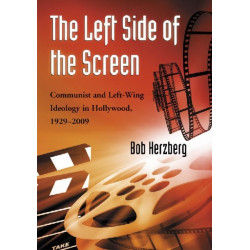 The Left Side of the Screen: Communist and Left-Wing Ideology in Hollywood, 1929-2009