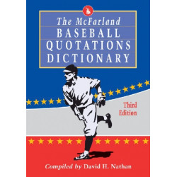 The McFarland Baseball Quotations Dictionary, 3d ed.