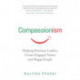 Compassionism: Helping Business Leaders Create Engaged Teams and Happy People