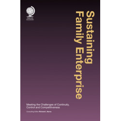 Sustaining Family Enterprise: Meeting the Challenges of Continuity, Control and Competitiveness