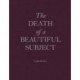 Death Of A Beautiful Subject