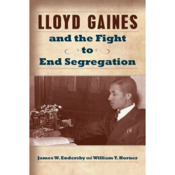 Lloyd Gaines and the Fight to End Segregation