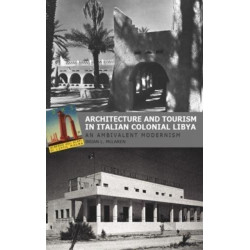 Architecture and Tourism in Italian Colonial Libya: An Ambivalent Modernism