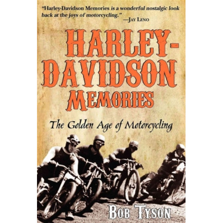 Harley-Davidson Memories: The Golden Age of Motorcycling