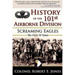 History of the 101st Airborne Division: Screaming Eagles: The First 50 Years