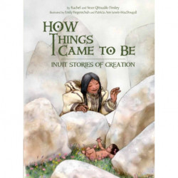 How Things Came to Be: Inuit Stories of Creation