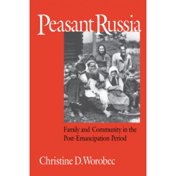Peasant Russia: Family and Community in the Post-Emancipation Period