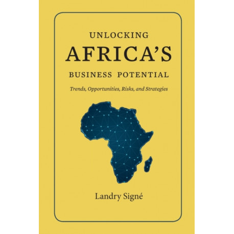 Unlocking Africa's Business Potential: Trends, Opportunities, Risks, and Strategies