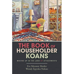The Book of Householder Koans: Waking Up in the Land of Attachments