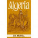 Algeria: The Topography and History, Political, Social and Natural, of French Africa