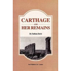 Carthage and Her Remains: Being an Account of the Excavations and Researches on the Site of the Phoenician Metropolis in Africa and Other Adjacent Places