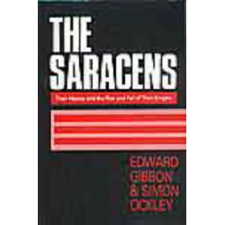 The Saracens: Their History and the Rise and Fall of Their Empire