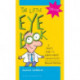 The Little Eye Book: A Pupil's Guide to Understanding Ophthalmology