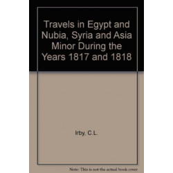 Travels in Egypt and Nubia, Syria and Asia Minor: During the Years 1817 & 1818