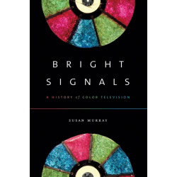 Bright Signals: A History of Color Television