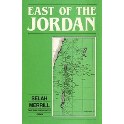 East of the Jordan: A Record of Travel and Observation in the Countries of Moab, Gilead, and Bashan