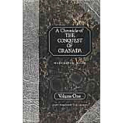 A Chronicle of the Conquest of Granada: From the Mss. of Fray Antonio Agapida