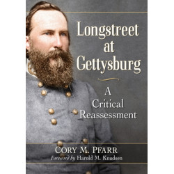 Longstreet at Gettysburg: A Critical Reassessment