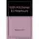 With Kitchener to Khartum