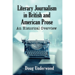 Literary Journalism in British and American Prose: An Historical Overview