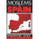 Moslems in Spain: Spanish Islam: A History of the Moslems in Spain by Reinhardt Dozy: Translated with a Biographical Introduction and Additional Notes by Francis Griffin Stokes