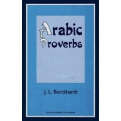 Arabic Proverbs: Or the Manners and Customs of the Modern Egyptians, Illustrated from Their Proverbial Sayings Current at Cairo, Translated and Explained