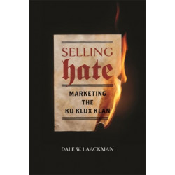 Selling Hate: Marketing the Ku Klux Klan
