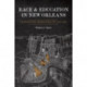 Race and Education in New Orleans: Creating the Segregated City, 1764-1960