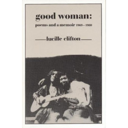 Good Woman: Poems and a Memoir 1969-1980