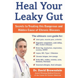 Heal Your Leaky Gut: The Hidden Cause of Many Chronic Diseases