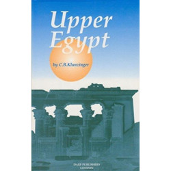 Upper Egypt: Its Peoples and its Products. A Descriptive Account of the Manners, Customs, Superstitions, and Occupations of the People of the Nile Valley, the Desert, and the Red Sea Coast, with Sketches of the Natural History and Geology
