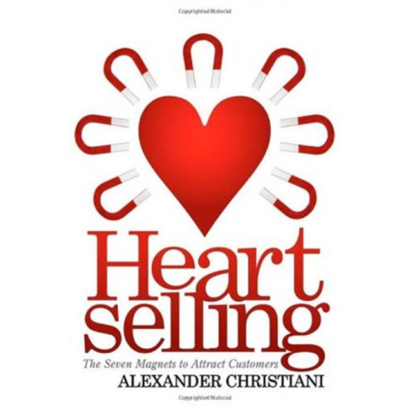 Heartselling: The Seven Magnets to Attract Customers