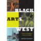Black Arts West: Culture and Struggle in Postwar Los Angeles