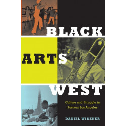 Black Arts West: Culture and Struggle in Postwar Los Angeles
